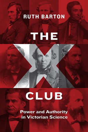 The X Club: Power and Authority in Victorian Science,Used