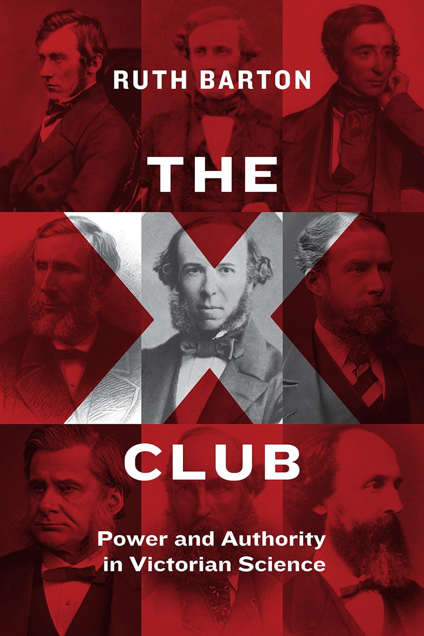 The X Club: Power and Authority in Victorian Science,Used