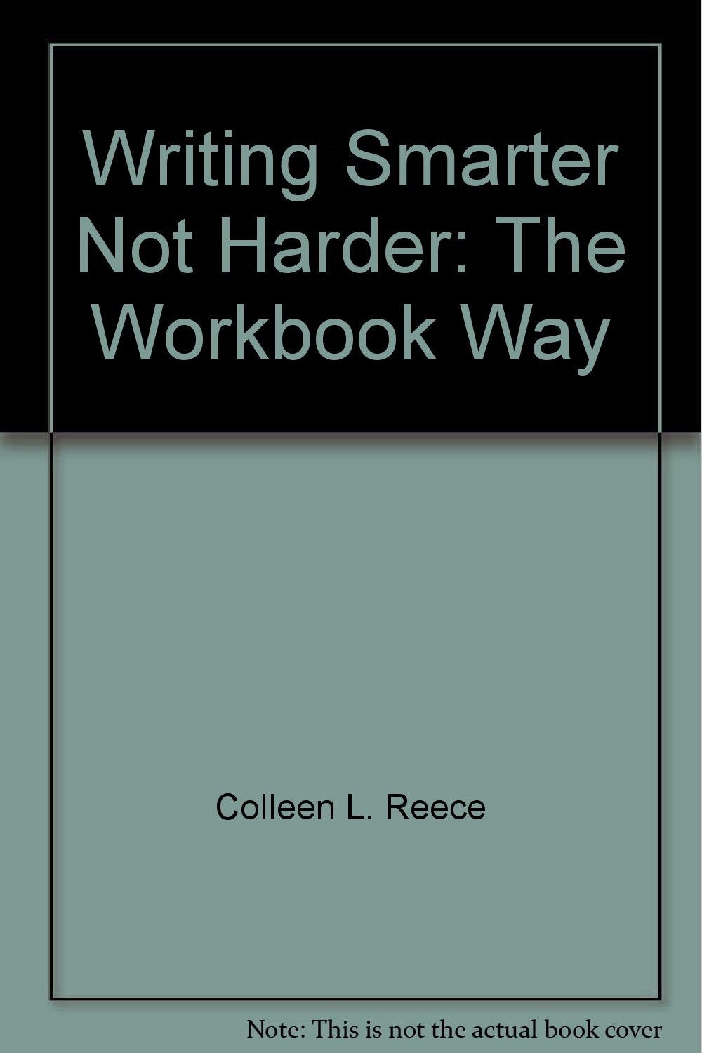 Writing Smarter, Not Harder: The Workbook Way,Used