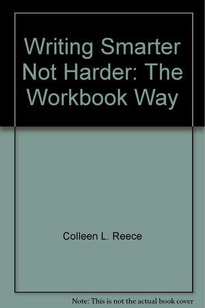 Writing Smarter, Not Harder: The Workbook Way,Used