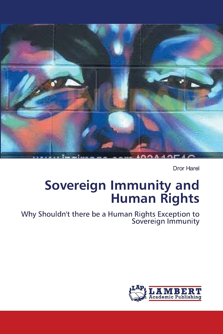 Sovereign Immunity and Human Rights: Why Shouldn't there be a Human Rights Exception to Sovereign Immunity,Used