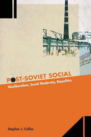 PostSoviet Social: Neoliberalism, Social Modernity, Biopolitics