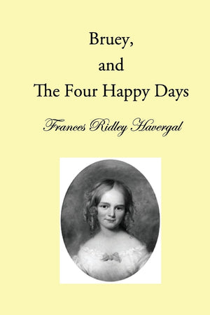 Bruey and the Four Happy Days (The Children's Books of Frances Ridley Havergal),Used