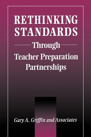 Rethinking Standards Through Teacher Preparation Partnerships (Suny Series in Teacher Preparation and Development),Used