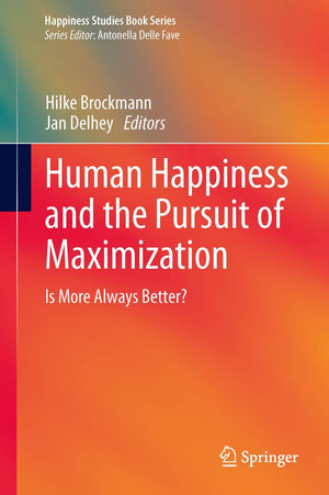 Human Happiness and the Pursuit of Maximization: Is More Always Better? (Happiness Studies Book Series),Used