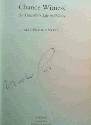 Chance Witness: An Outsider's Life in Politics by Parris, Matthew,Used