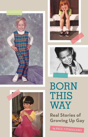 Born This Way: Real Stories Of Growing Up Gay,New