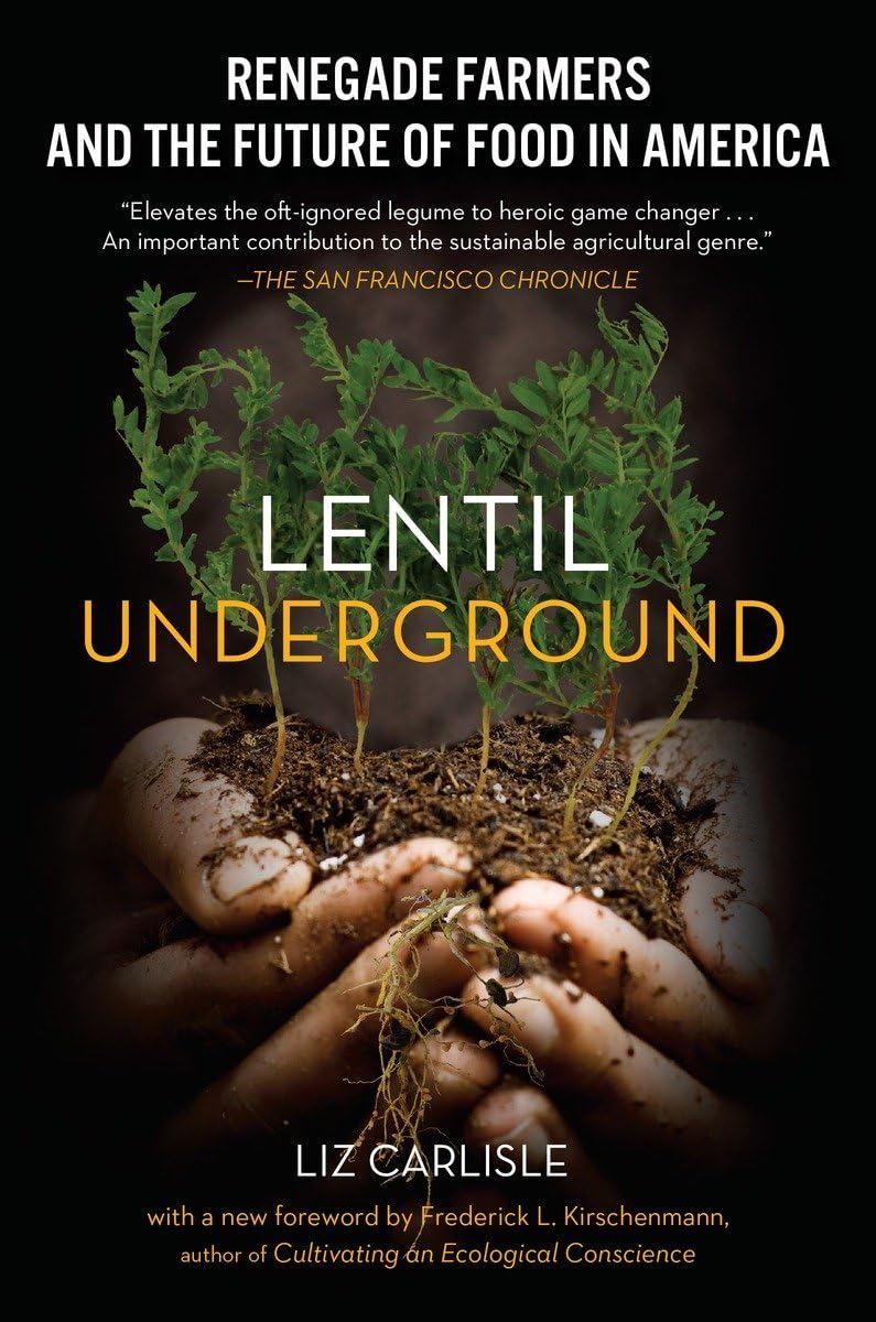 Lentil Underground: Renegade Farmers and the Future of Food in America,Used
