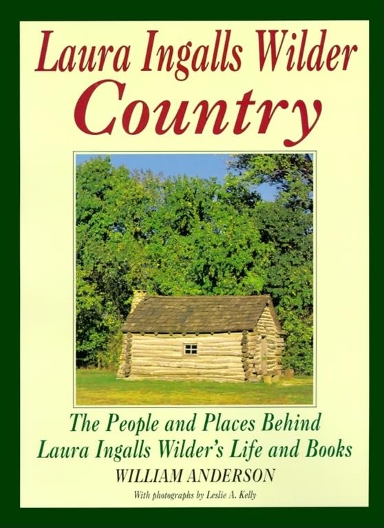 Laura Ingalls Wilder Country: The People and Places in Laura Ingalls Wilder's Life and Books,New