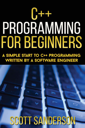 C++ Programming For Beginners: A Simple Start To C++ Programming Written By A So,Used