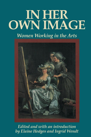 In Her Own Image: Women Working in the Arts (Women's LivesWomen's Work Series),Used