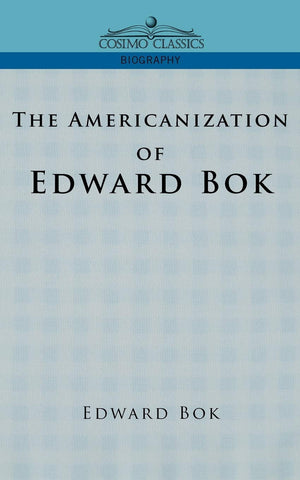 The Americanization Of Edward Bok,New