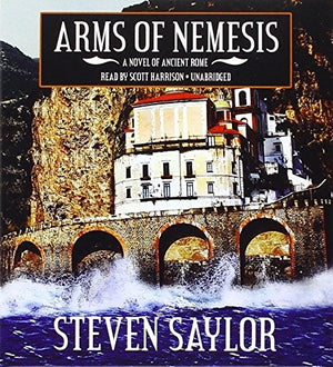 Arms Of Nemesis: A Novel Of Ancient Rome (Roma Sub Rosa)
