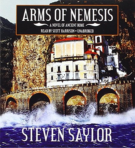 Arms Of Nemesis: A Novel Of Ancient Rome (Roma Sub Rosa)