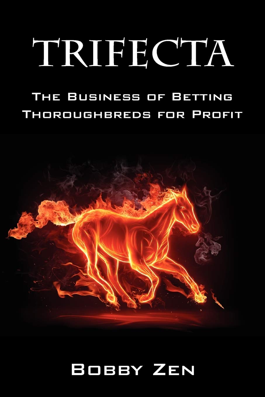 Trifecta: The Business of Betting Thoroughbreds for Profit,Used