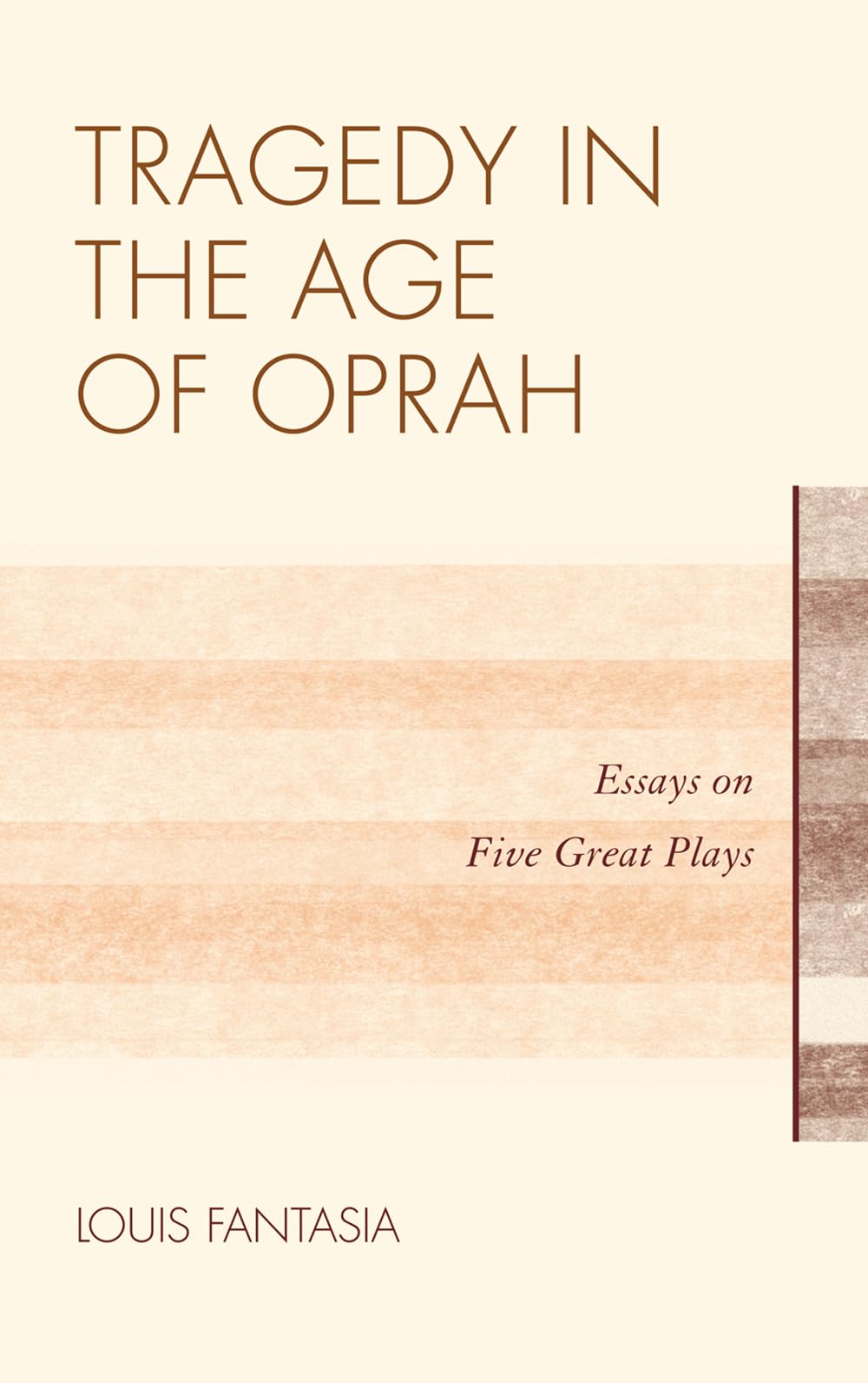 Tragedy in the Age of Oprah: Essays on Five Great Plays,Used