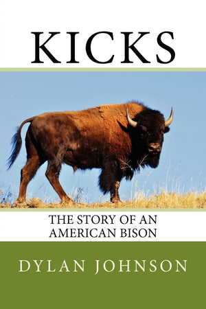 Kicks: The Story Of An American Bison,Used