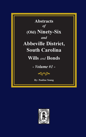 (Old) NinetySix and Abbeville District, South Carolina Wills and Bonds, Abstracts of. (Volume #1),Used