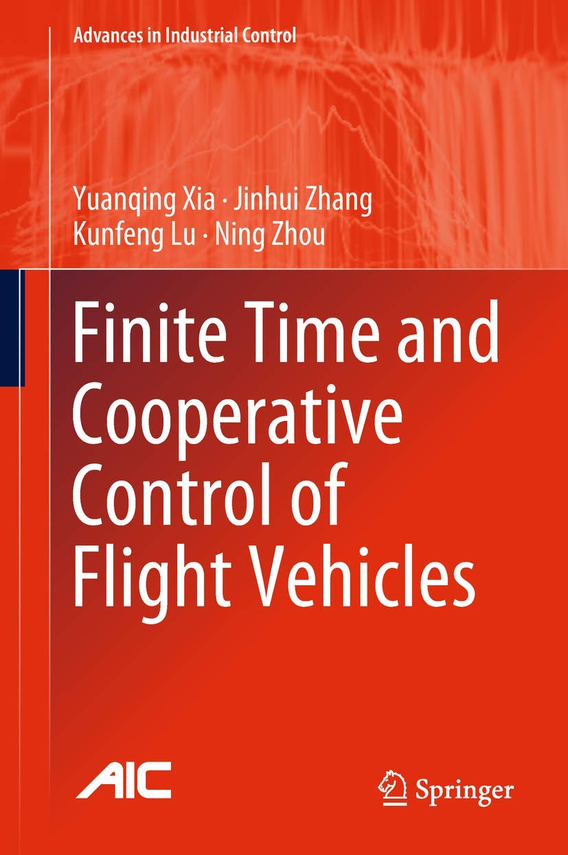 Finite Time and Cooperative Control of Flight Vehicles (Advances in Industrial Control),Used