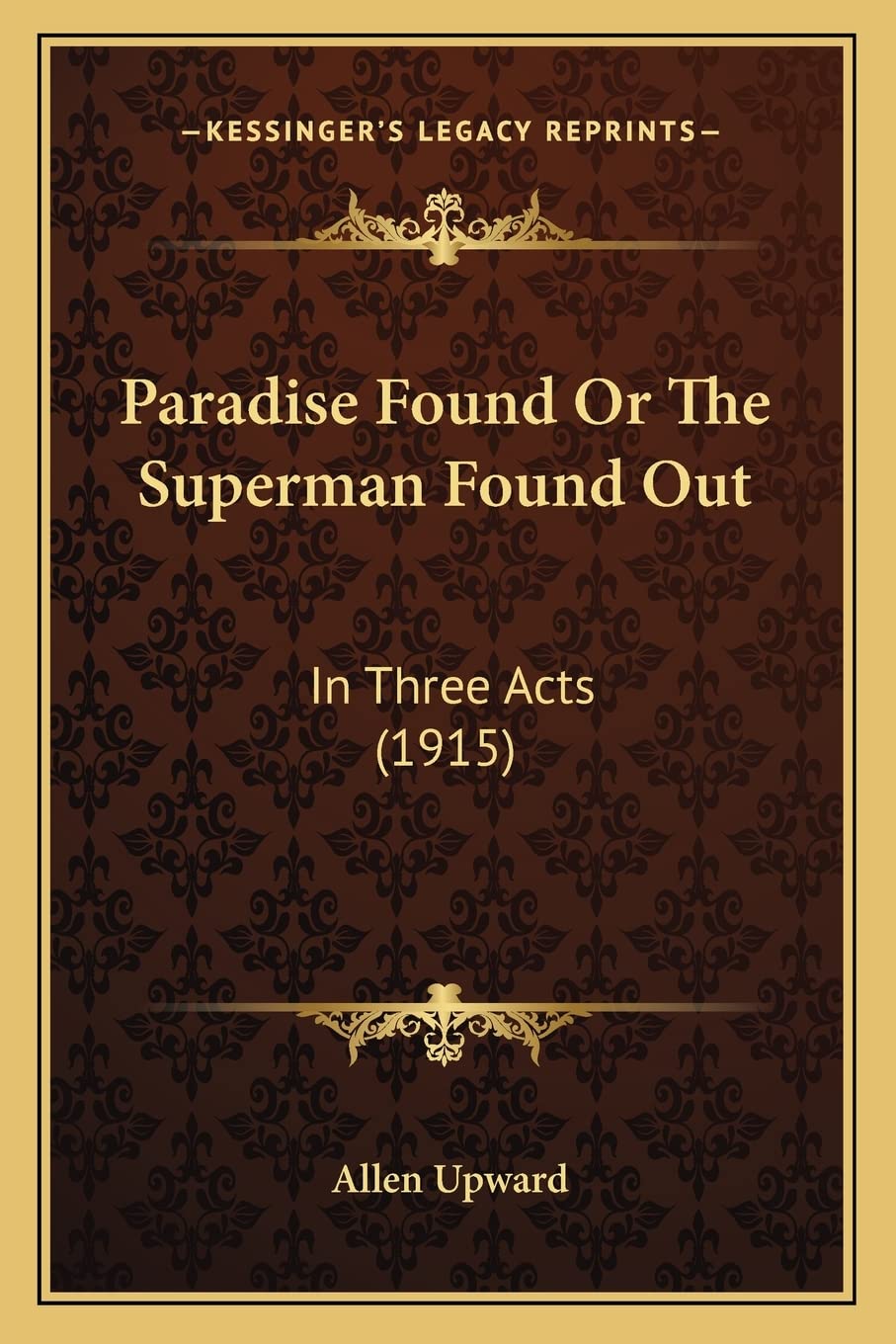 Paradise Found Or The Superman Found Out: In Three Acts (1915),Used