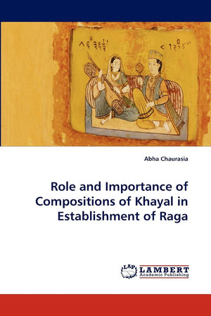 Role and Importance of Compositions of Khayal in Establishment of Raga,Used