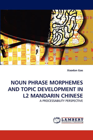 NOUN PHRASE MORPHEMES AND TOPIC DEVELOPMENT IN L2 MANDARIN CHINESE: A PROCESSABILITY PERSPECTIVE,Used
