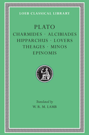 Plato: Charmides, Alcibiades 1 & 2, Hipparchus, The Lovers, Theages, Minos, Epinomis. (Loeb Classical Library No. 201)-Used
