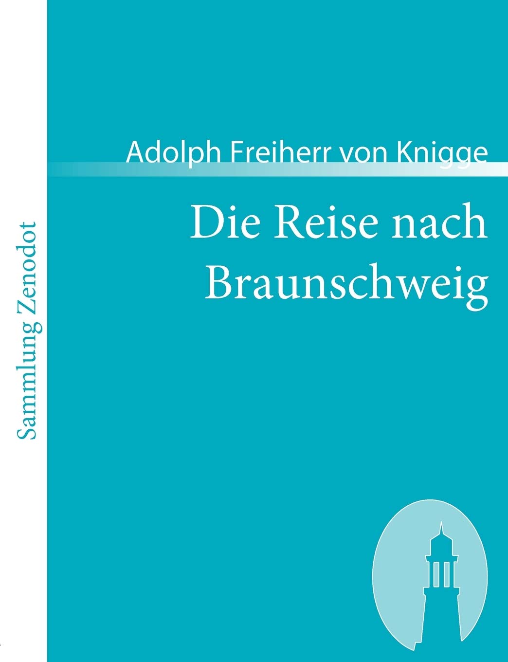 Die Reise Nach Braunschweig: Ein Comischer Roman (Sammlung Zenodot) (German Edition),Used