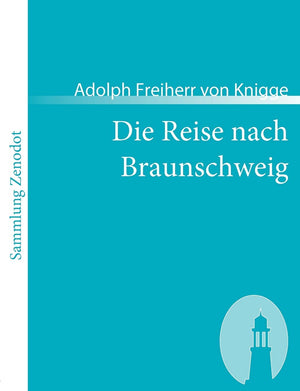 Die Reise Nach Braunschweig: Ein Comischer Roman (Sammlung Zenodot) (German Edition),Used