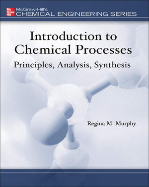 Introduction To Chemical Processes: Principles, Analysis, Synthesis (Mcgrawhill Chemical Engineering Series),New
