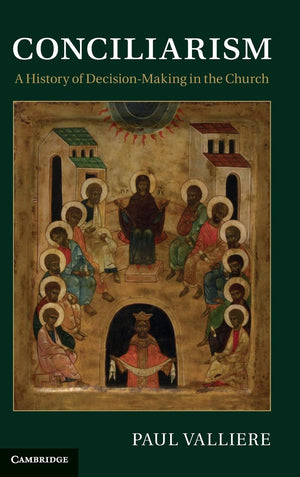 Conciliarism: A History of DecisionMaking in the Church,Used