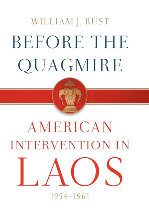 Before the Quagmire: American Intervention in Laos, 19541961
