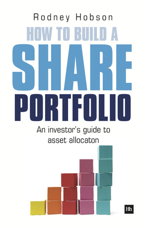 How To Build A Share Portfolio: A Practical Guide To Selecting And Monitoring A Portfolio Of Shares,New