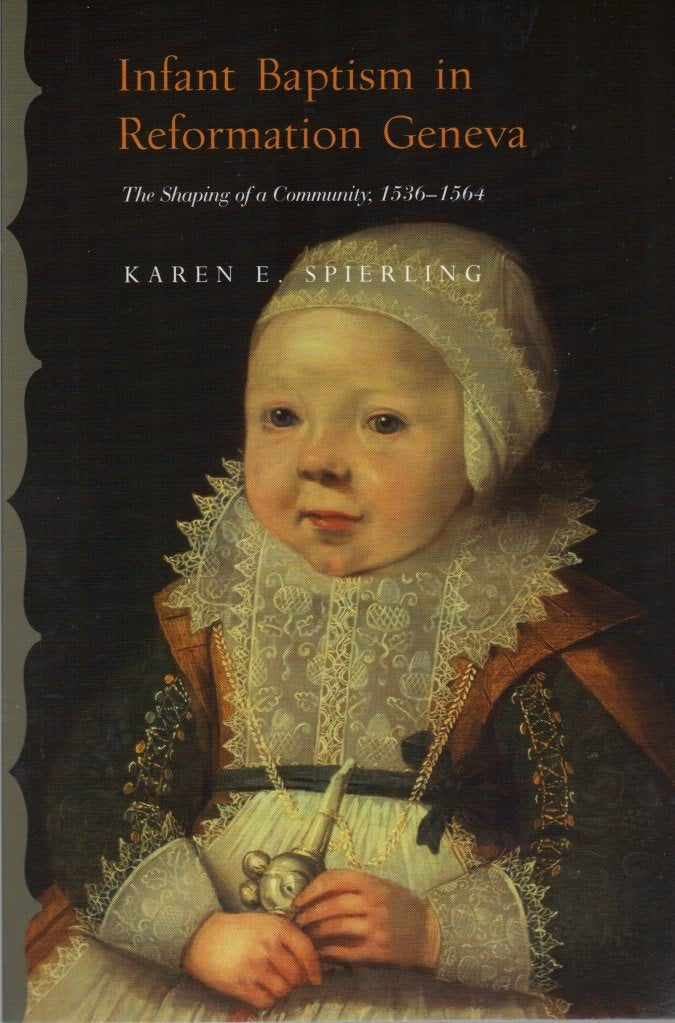 Infant Baptism in Reformation Geneva: The Shaping of a Community, 15361564,New