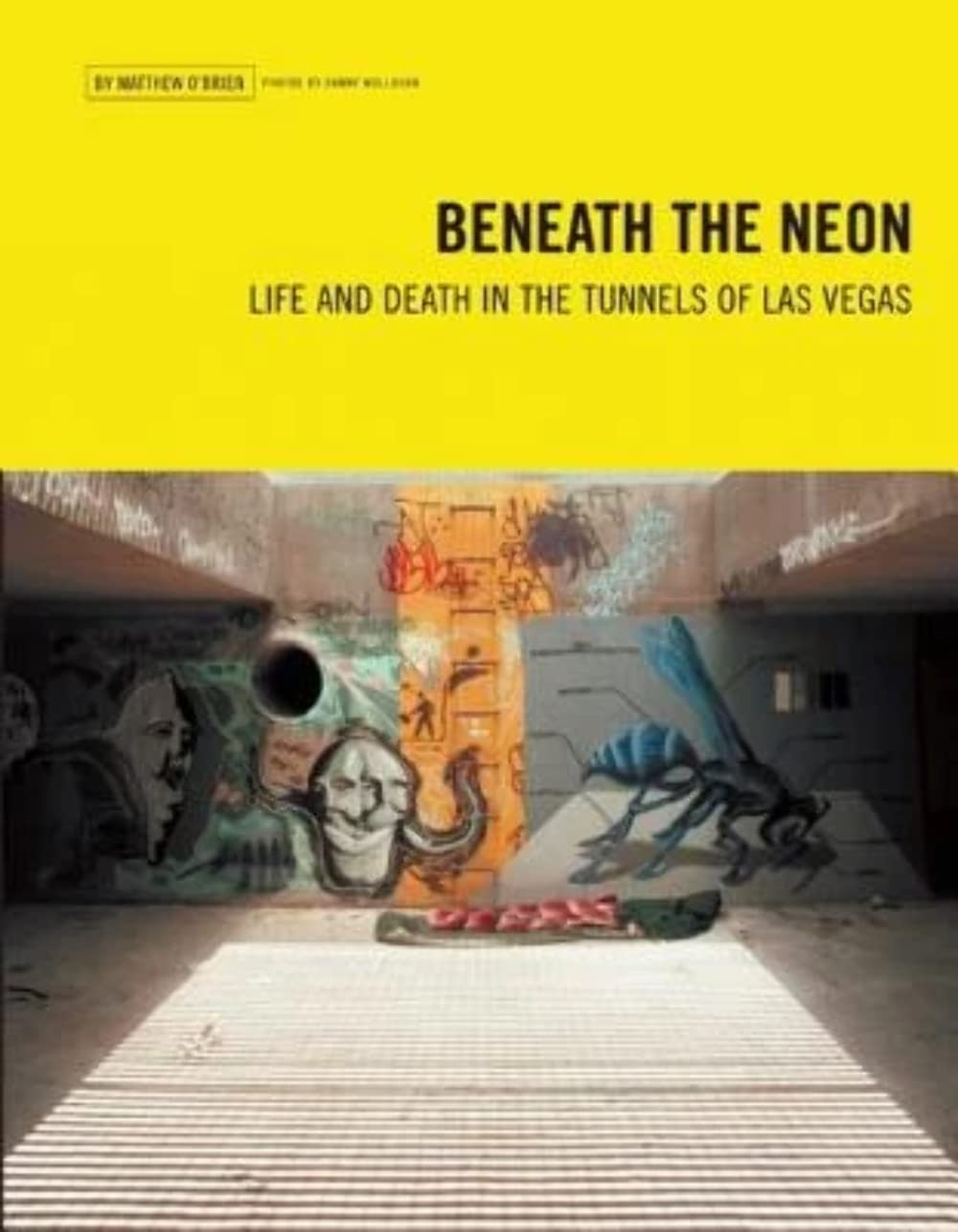 Beneath The Neon: Life And Death In The Tunnels Of Las Vegas