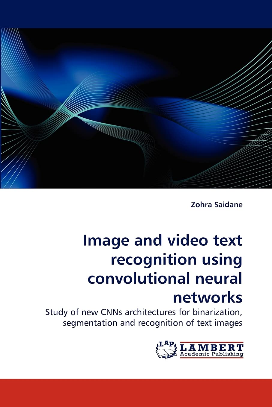 Image and video text recognition using convolutional neural networks: Study of new CNNs architectures for binarization, segmenta,Used