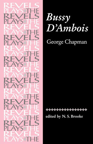 Bussy D'Ambois: By George Chapman (The Revels Plays),Used