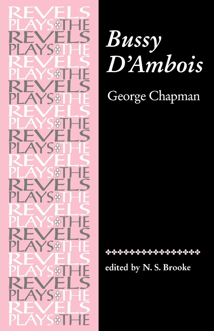Bussy D'Ambois: By George Chapman (The Revels Plays),Used