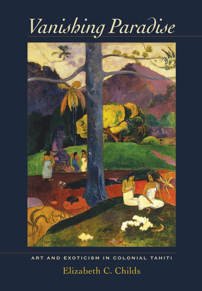 Vanishing Paradise: Art and Exoticism in Colonial Tahiti,Used