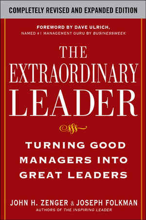 The Extraordinary Leader: Turning Good Managers Into Great Leaders