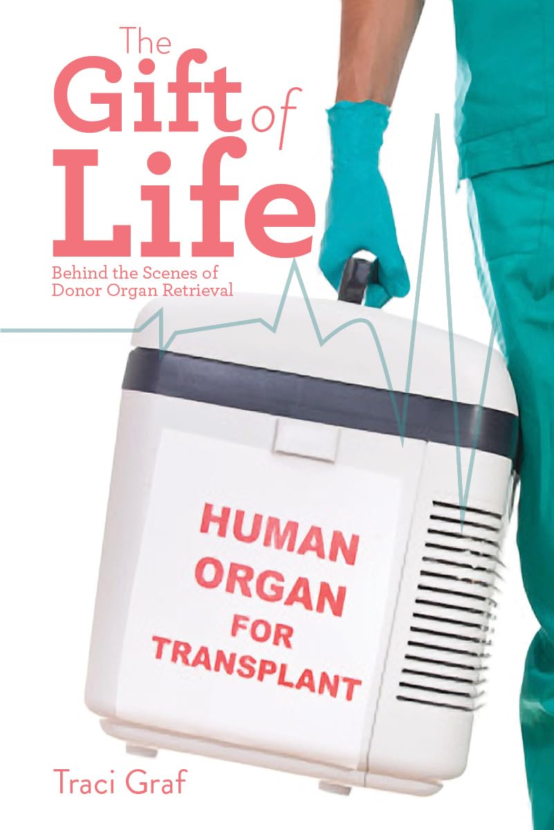 The Gift of Life: The Reality Behind Donor Organ Retrieval,Used
