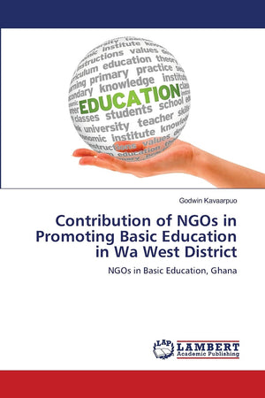 Contribution of NGOs in Promoting Basic Education in Wa West District: NGOs in Basic Education, Ghana,Used