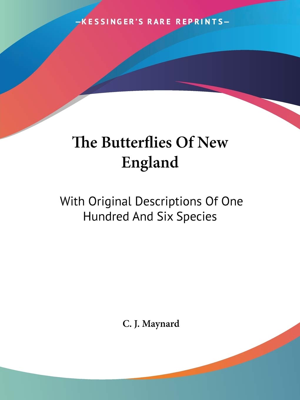 The Butterflies Of New England: With Original Descriptions Of One Hundred And Six Species,Used