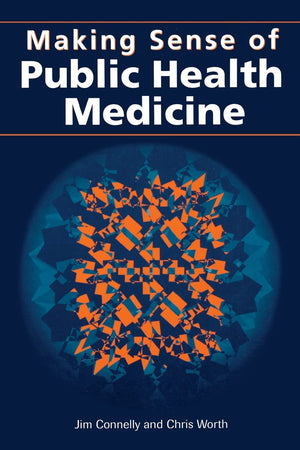 Making Sense Of Public Health Medicine,New