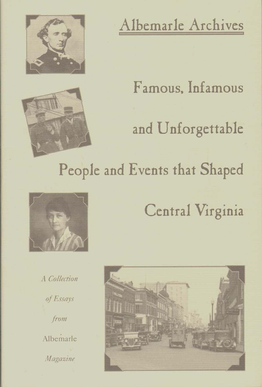 Albemarle Archives Famous, Infamous And Unforgettable People And Events That Shaped Central Virginia,Used