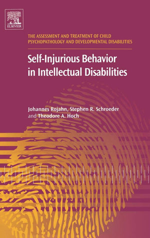 SelfInjurious Behavior in Intellectual Disabilities (Volume 2) (The Assessment and Treatment of Child Psychopathology and Devel,Used