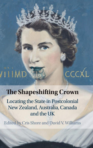 The Shapeshifting Crown: Locating the State in Postcolonial New Zealand, Australia, Canada and the UK,Used