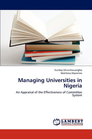 Managing Universities in Nigeria: An Appraisal of the Effectiveness of Committee System,Used