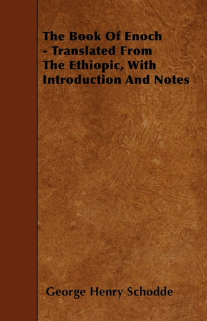 The Book Of Enoch  Translated From The Ethiopic, With Introduction And Notes,Used