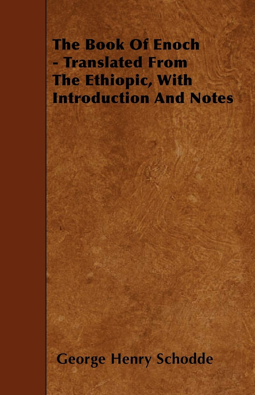 The Book Of Enoch  Translated From The Ethiopic, With Introduction And Notes,Used